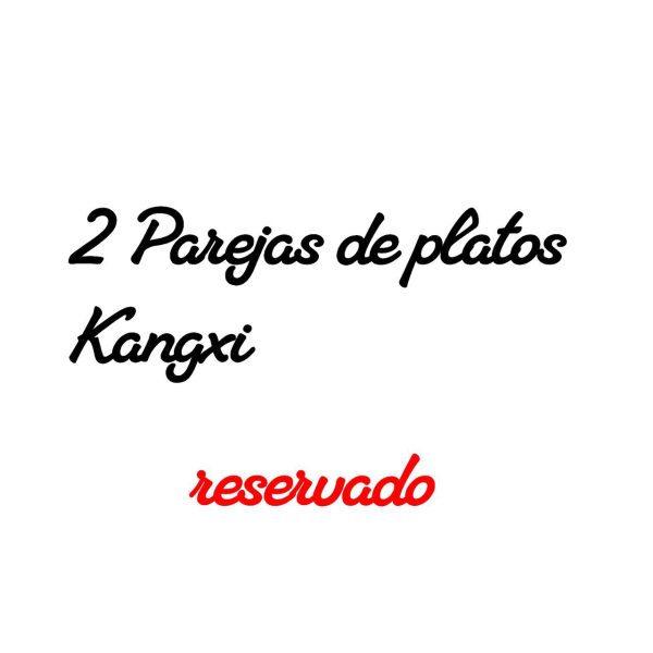 2 parejas de platos Kangxi Reservados
